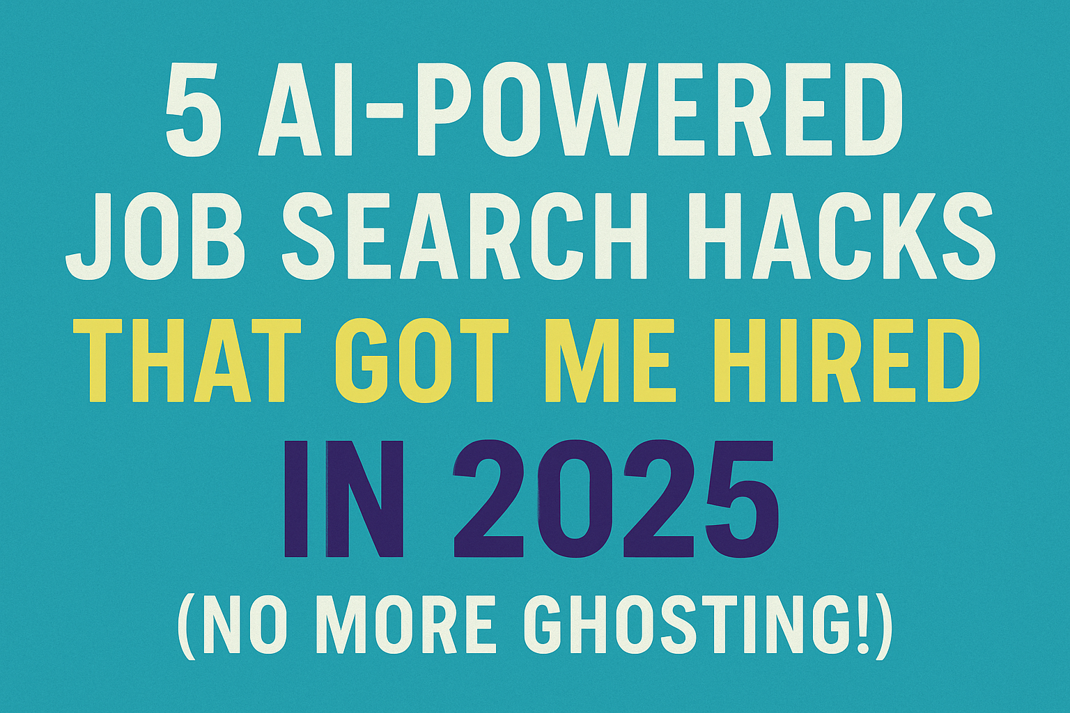 5 AI-Powered Job Search Hacks That Got Me Hired in 2025 (No More Ghosting!)